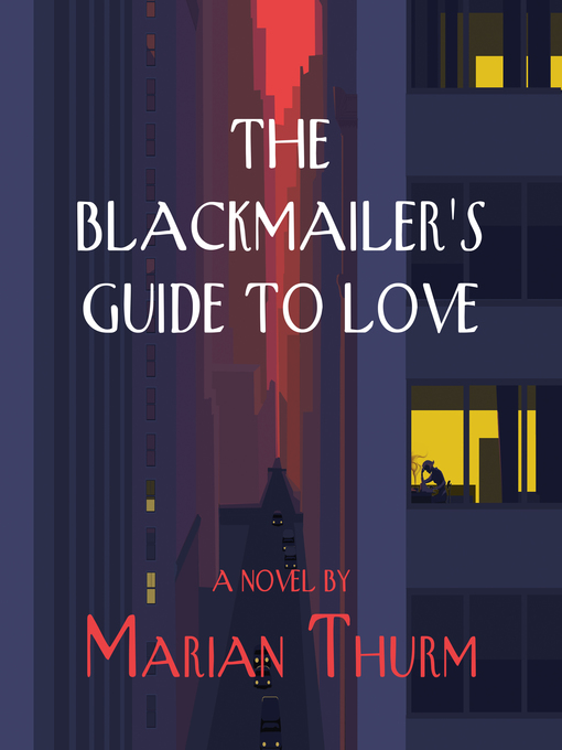 Title details for The Blackmailer's Guide to Love by Marian Thurm - Available